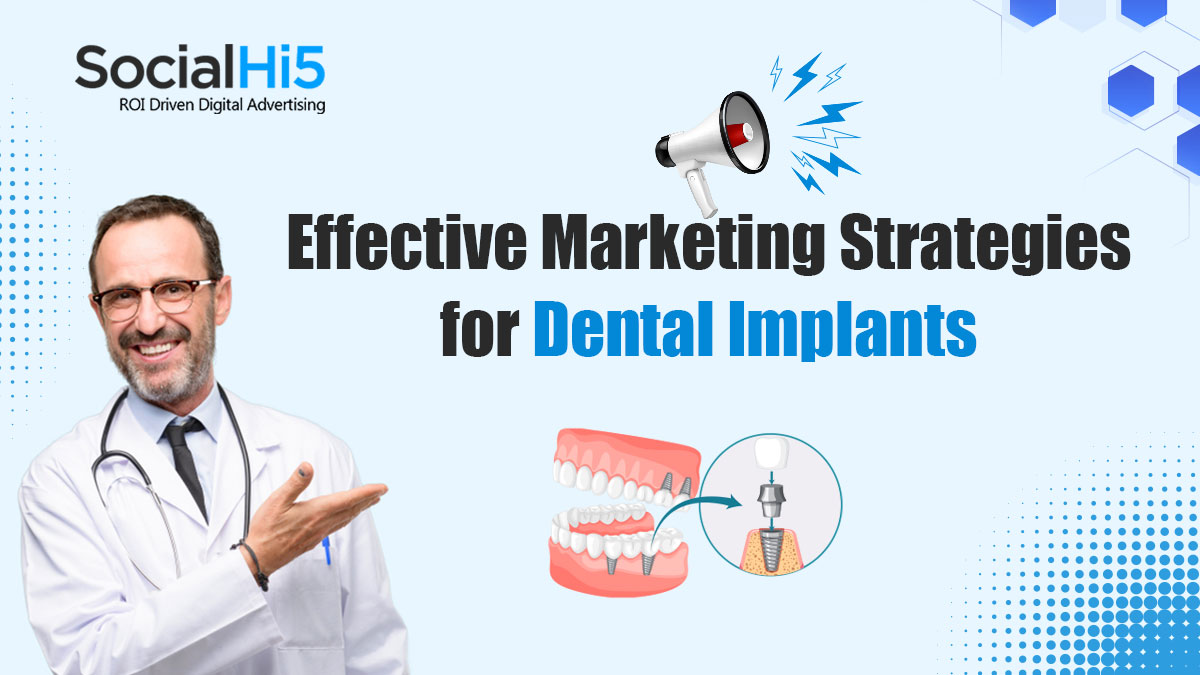 Effective Marketing Strategies for Dental Implants